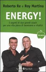 Energy! I segreti di due grandi coach per una vita piena di benessere e vitalità