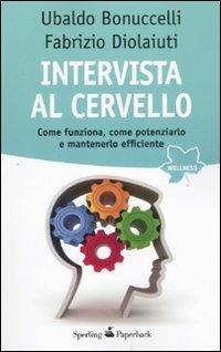 Intervista al cervello - Fabrizio Diolaiuti,Ubaldo Bonuccelli - copertina