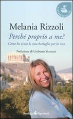 Perché proprio a me? Come ho vinto la mia battaglia per la vita