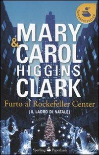 Furto al Rockfeller Center (Il ladro di Natale) - Mary Higgins Clark,Carol Higgins Clark - copertina