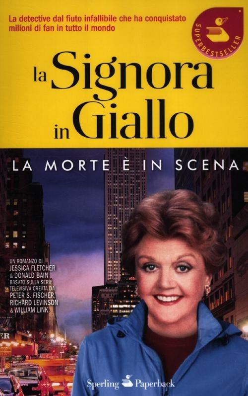 La morte è in scena. La signora in giallo - Jessica Fletcher,Donald Bain - copertina