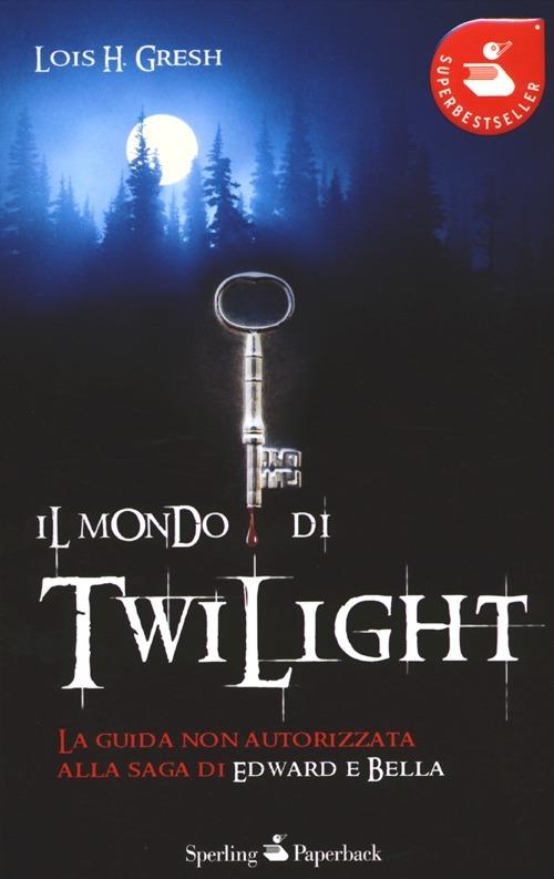 Il mondo di Twilight - Lois H. Gresh - copertina