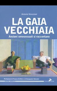 La gaia vecchiaia. Anziani omosessuali si raccontano