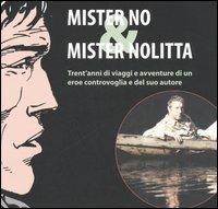Mister No & Mister Nolitta. Trent'anni di viaggi e avventure di un ereoe controvoglia e del suo autore. Catalogo della mostra (Mantova, 20-28 maggio 2006) - copertina
