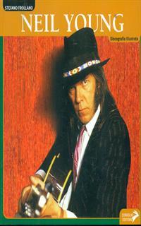 Neil Young. Ediz. illustrata