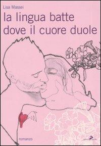 La lingua batte dove il cuore duole - Lisa Massei - copertina