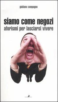 Siamo come negozi. Aforismi per lasciarsi vivere - Giuliano Compagno - copertina