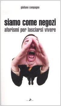 Siamo come negozi. Aforismi per lasciarsi vivere