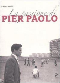 La passione di Pierpaolo - Selim Rauer - copertina