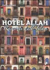Hotel Allah. Racconti dall'islam - Giorgio Gigliotti - copertina