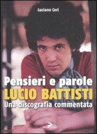 Pensieri e parole. Lucio Battisti. Una discografia commentata - Luciano Ceri - copertina