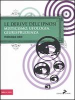 Le derive dell'ipnosi. Misticismo, ufologia, giurisprudenza