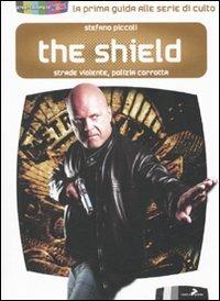 The shield. Strade violente, polizia corrotta - Stefano «S3keno» Piccoli - copertina