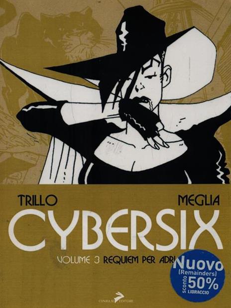 Cybersix. I maestri della historietas. Vol. 3: Requiem per Adrian - Carlos Trillo,Carlos Meglia - copertina