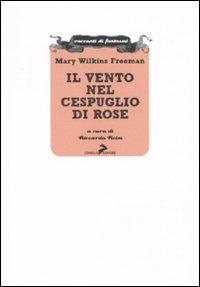 Il vento nel cespuglio di rose e altre storie del soprannaturale - Mary Wilkins Freeman - copertina