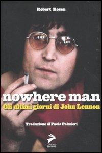 Nowhere Man. Gli ultimi giorni di John Lennon - Robert Rosen - 6