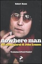 Nowhere Man. Gli ultimi giorni di John Lennon