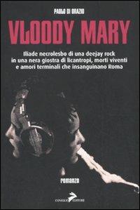 Vloody Mary. Iliade necrolesbo di una deejay rock in una nera giostra di licantropi, morti viventi e amori terminali che insanguinano Roma - Paolo Di Orazio - copertina