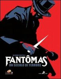 Fantomas. Un secolo di terrore. Ediz. illustrata - Alfredo Castelli - copertina