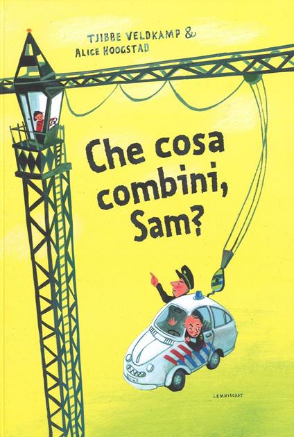 Che cosa combini, Sam? - Alice Hoogstad,Tjibbe Veldkamp - copertina