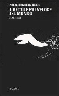 Il rettile più veloce del mondo - Enrico Brambilla Arosio - copertina