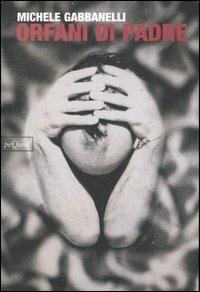 Orfani di padre - Michele Gabbanelli - copertina