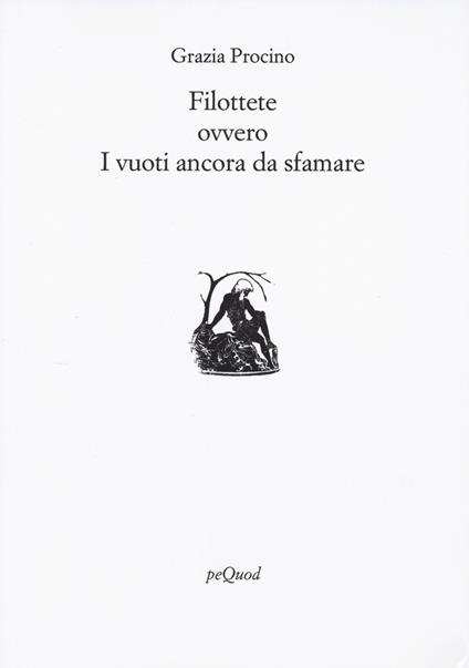 Filottete ovvero i vuoti ancora da sfamare - Grazia Procino - copertina