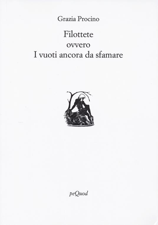 Filottete ovvero i vuoti ancora da sfamare - Grazia Procino - copertina