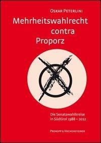 Mehrheitswahlrecht contra Proporz. Die Senatswahlkreise in Südtirol 1988-2012 - Oskar Peterlini - copertina