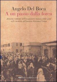 A un passo dalla forca. Atrocità e infamie dell'occupazione italiana della Libia nelle memorie del patriota Mohamed Fekini - Angelo Del Boca - 5