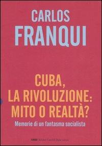 Cuba, la rivoluzione: mito o realtà? Memorie di un fantasma socialista - Carlos Franqui - 4
