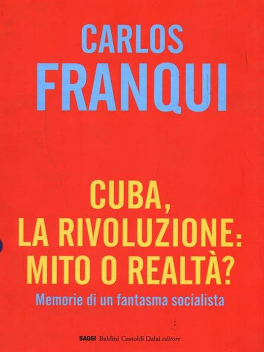 Cuba, la rivoluzione: mito o realtà? Memorie di un fantasma socialista - Carlos Franqui - copertina