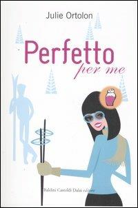 Perfetto per me - Julie Ortolon - copertina