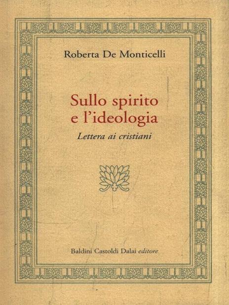 Sullo spirito e l'ideologia. Lettera ai cristiani - Roberta De Monticelli - 3