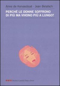 Perché le donne soffrono di più ma vivono più a lungo? - Anne de Kervasdoué,Jean Belaïsch - copertina