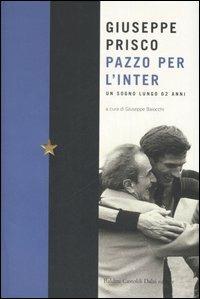 Pazzo per l'Inter - Giuseppe Prisco,Giuseppe Baiocchi - 4