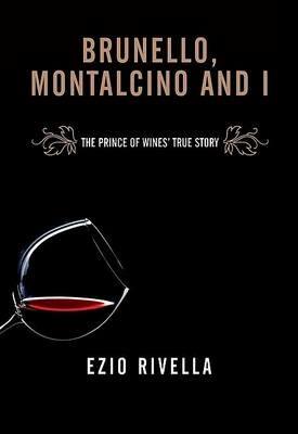 Io e Brunello. Come portai Montalcino nel mondo - Ezio Rivella - 6