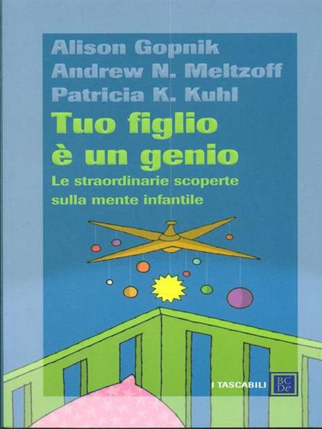 Tuo figlio è un genio. Le straordinarie scoperte sulla mente infantile - Alison Gopnik,Andrew N. Meltzoff,Patricia K. Kuhl - 3
