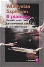 Il pianista. Varsavia 1939-1945. La straordinaria storia di un sopravvissuto