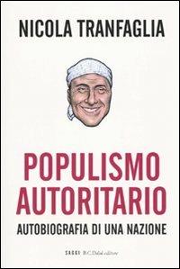 Populismo autoritario. Autobiografia di una nazione - Nicola Tranfaglia - 5