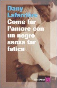Come far l'amore con un negro senza far fatica - Dany Laferrière - copertina