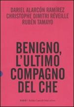 Benigno, l'ultimo compagno del Che