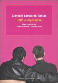 Bello e impossibile. Come conquistare un eterosessuale e vivere felici - Giovanni Lombardo Radice - copertina