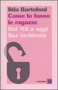 Come lo fanno le ragazze. Dal '68 a oggi. Sex inchiesta - Ilda Bartoloni - copertina