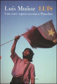 Luís. Una voce sopravvissuta a Pinochet - Luís Muñoz - copertina