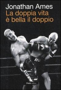 La doppia vita è bella il doppio - Jonathan Ames - copertina
