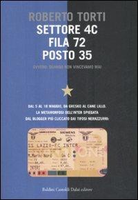 Settore 4c, fila 72, posto 35. Ovvero: quando non vincevamo mai - Roberto Torti - copertina