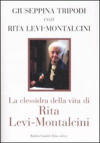 La clessidra della vita di Rita Levi-Montalcini - Giuseppina Tripodi,Rita Levi-Montalcini - 3