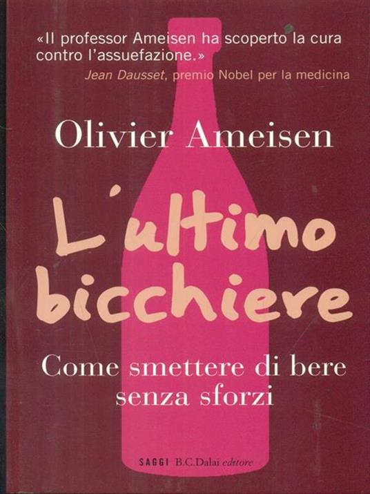 L' ultimo bicchiere. Come smettere di bere senza sforzi - Olivier Ameisen - copertina