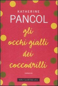 Gli occhi gialli dei coccodrilli - Katherine Pancol - 2